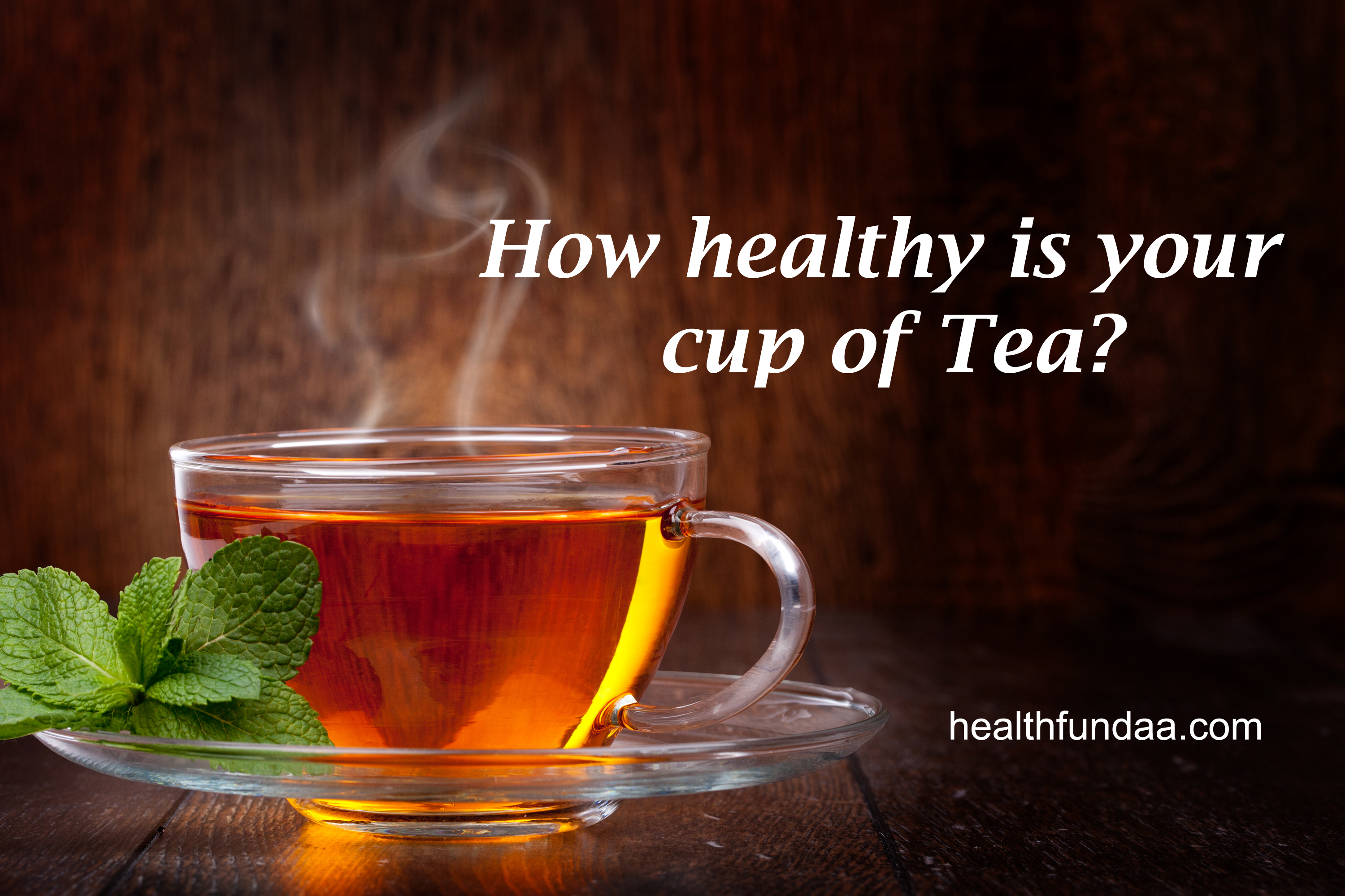 How healthy is your cup of Tea?