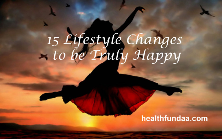 15 Lifestyle Changes to be Truly Happy