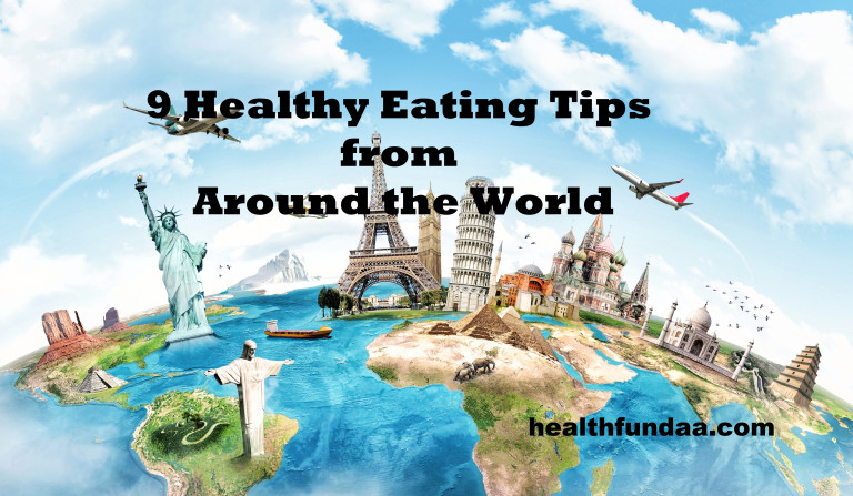 9 Healthy Eating Tips from Around the World