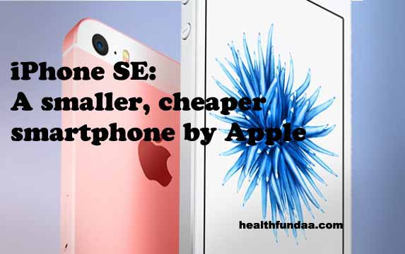 iPhone SE: A smaller, cheaper smartphone by Apple