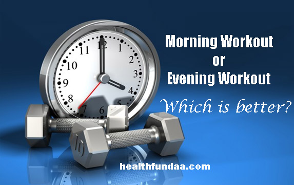 Morning Workout or Evening Workout – Which is better?