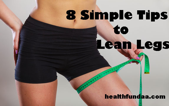 8 Simple Tips to Lean Legs