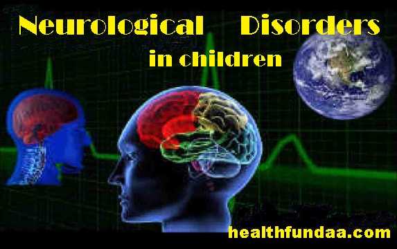 What are the common neurological disorders in children?