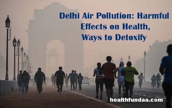 Delhi Air Pollution: Harmful Effects on Health, Ways to Detoxify