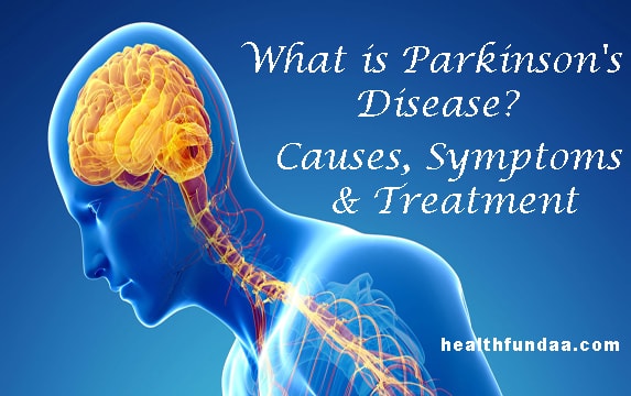 What is Parkinson’s Disease? Causes, Symptoms & Treatment