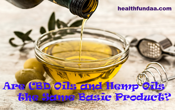 Are CBD Oils and Hemp Oils the Same Basic Product?